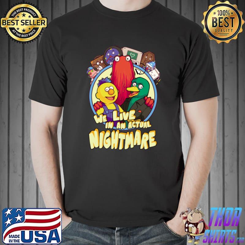 We Live In A Actual Nightmare Don't Hug Me I'm Scared T-Shirt