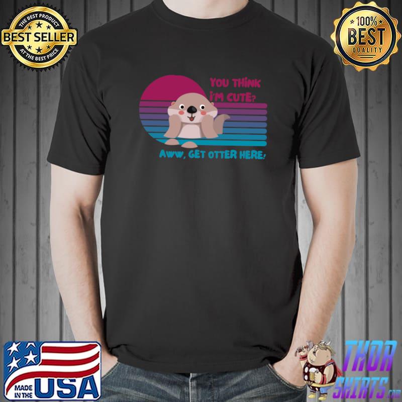 You Thing I'm Cute Get Otter here! Otter Ferret Vintage T-Shirt