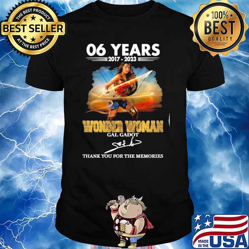 06 years 2017-2023 Wonder woman Gal Gadot thank you for the memories signatures shirt