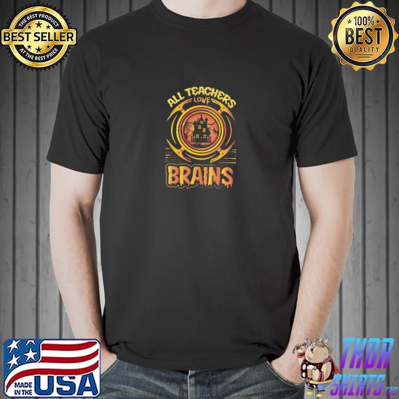 All teachers love brains house witch bats halloween T-Shirt