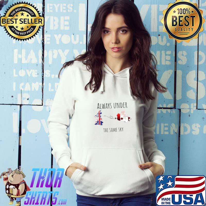 Always under the same sky united kingdom to canada T-Shirt Hoodie