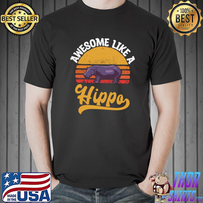 Awesome like a hippo vintage sunset T-Shirt