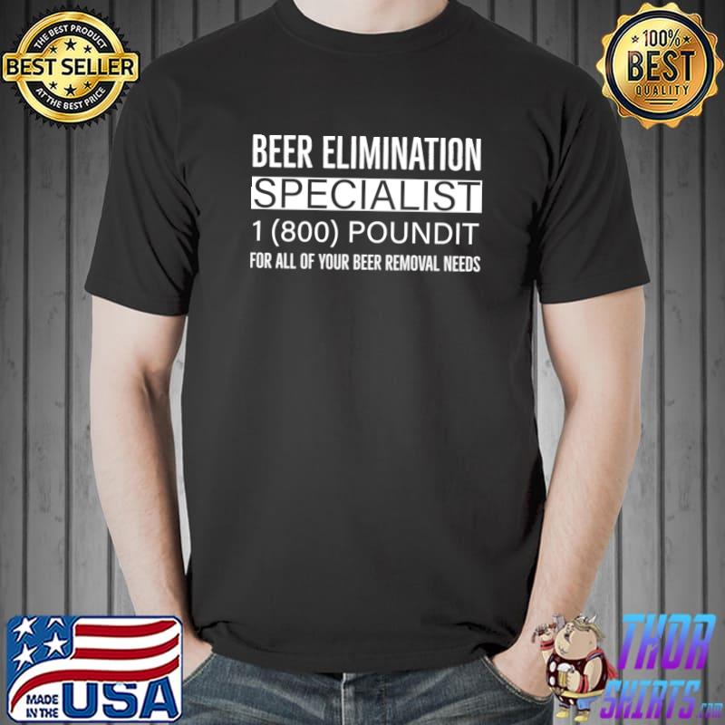 Beer Elimination Specialist T-Shirt