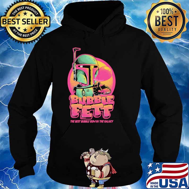 Bubble Fett the best bubble gum in the galaxy s Hoodie