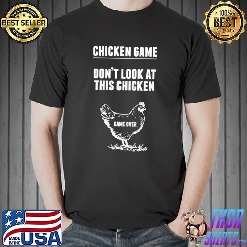 Chicken Game Don't Look At This Chicken Joke T-Shirt