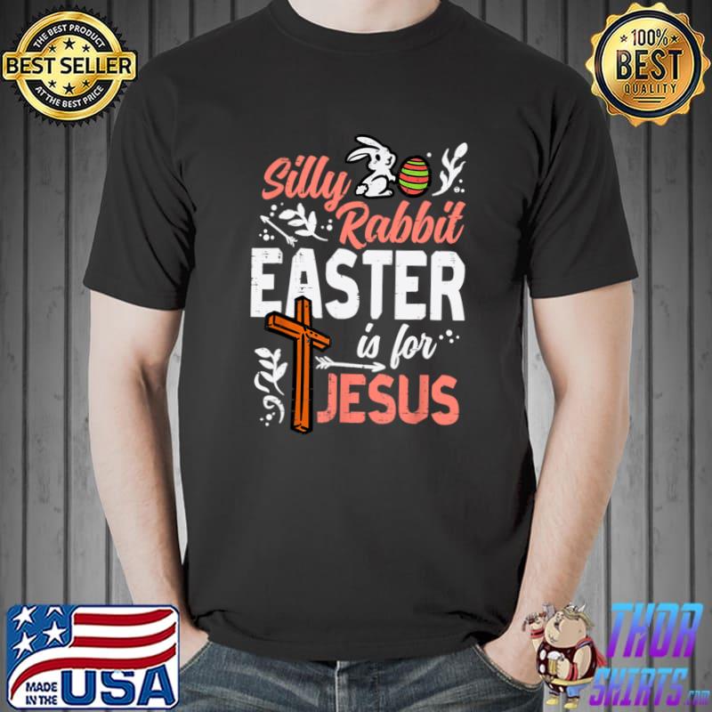 Christian Silly Rabbit Easter For Jesus Egg Cross T-Shirt