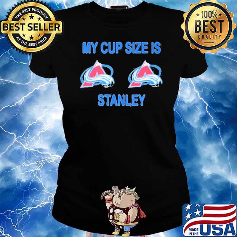 Colorado Avalanche My Cup Size Is Stanley Nhl 2023 sport s Ladies tee