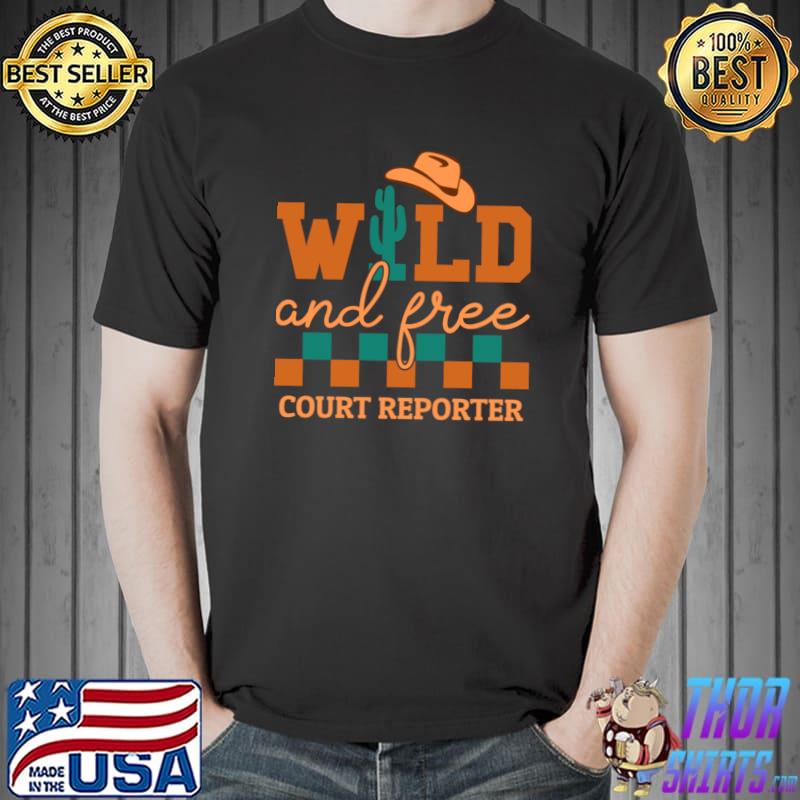 Court reporter country cowboy hat wild and free cactus T-Shirt
