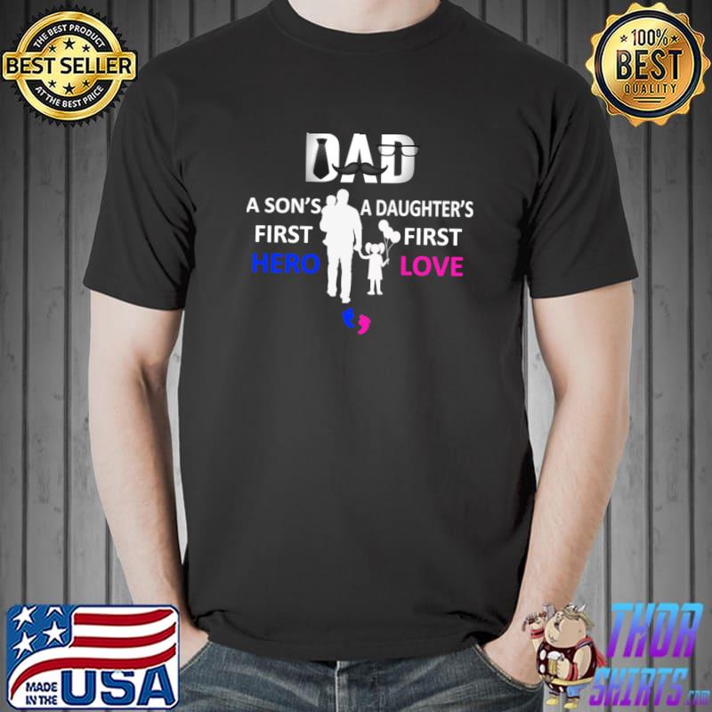 Dad a son first hero a daughter first love T-Shirt