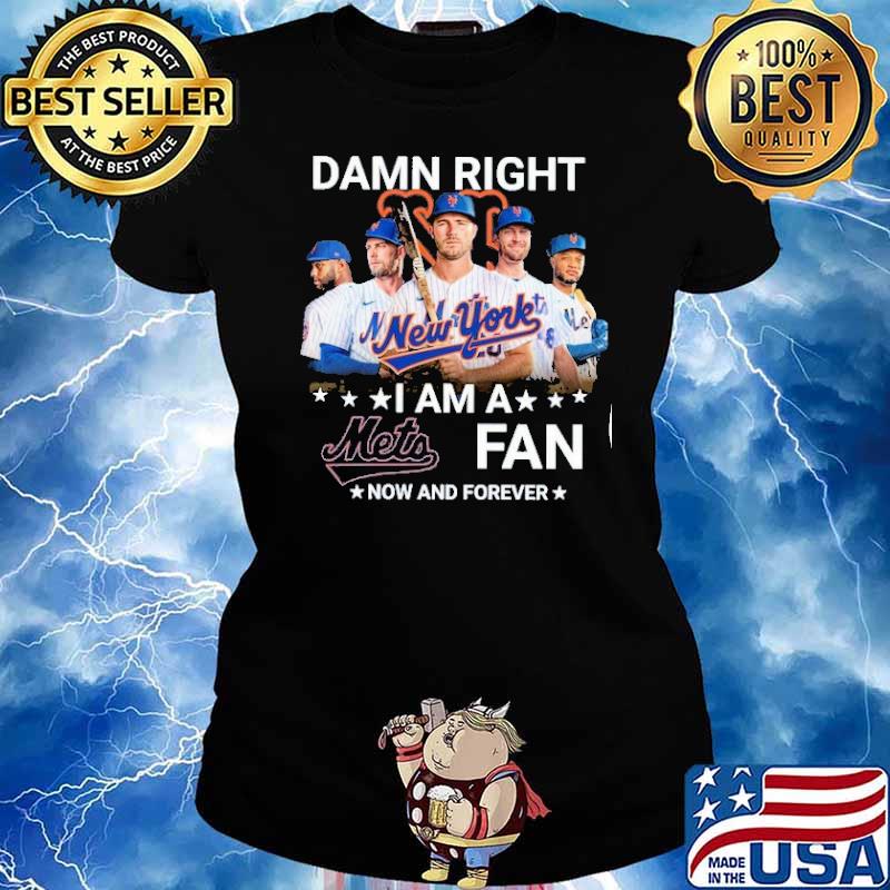 Damn right New York I am a Mets fan now and forever s Ladies tee