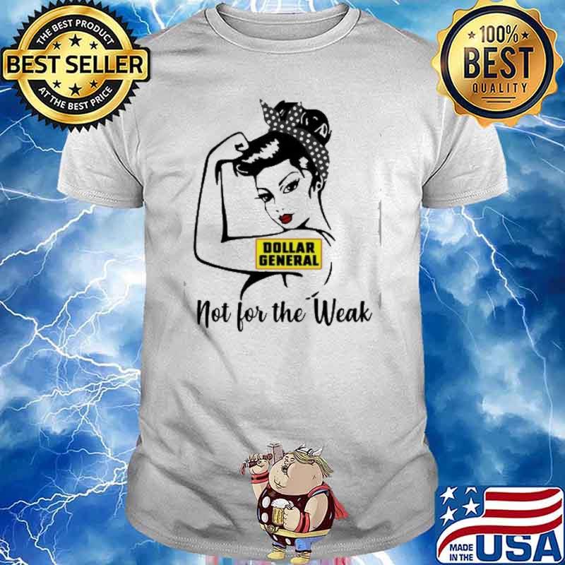 Dollar General strong girl not for the weak shirt