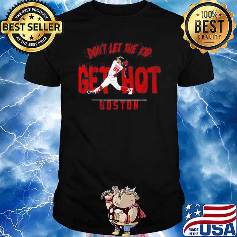 Don’t Let Alex Verdugo Get Hot Boston shirt
