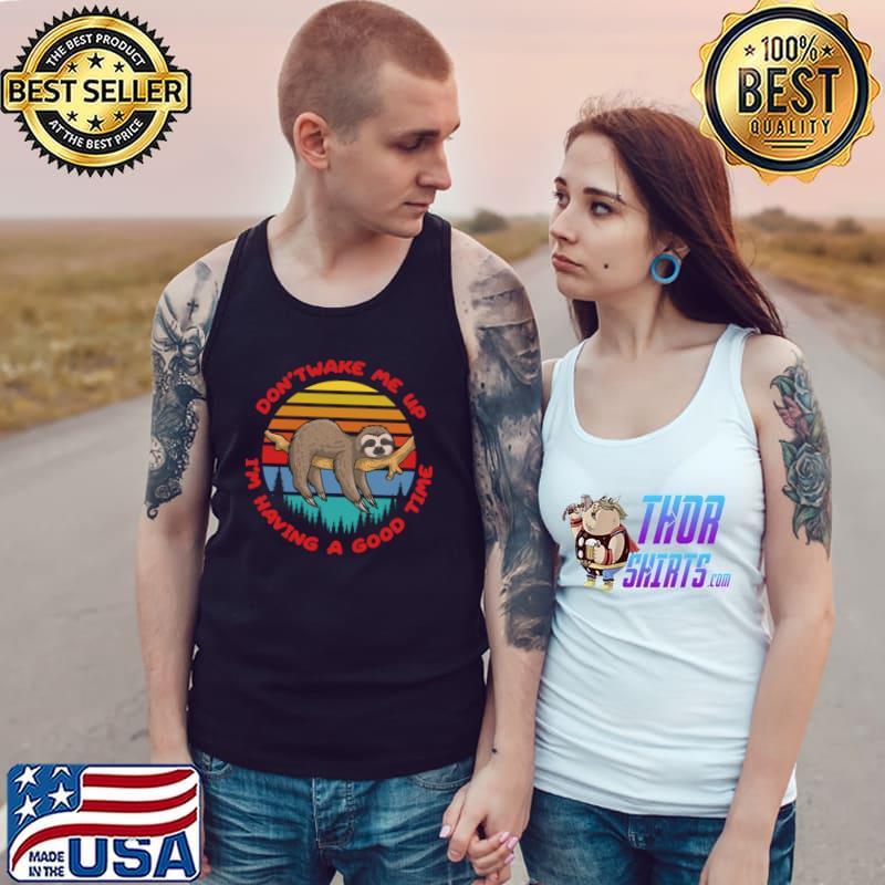 Don't wake me up i'm having a good time sloth vintage sunset T-Shirt