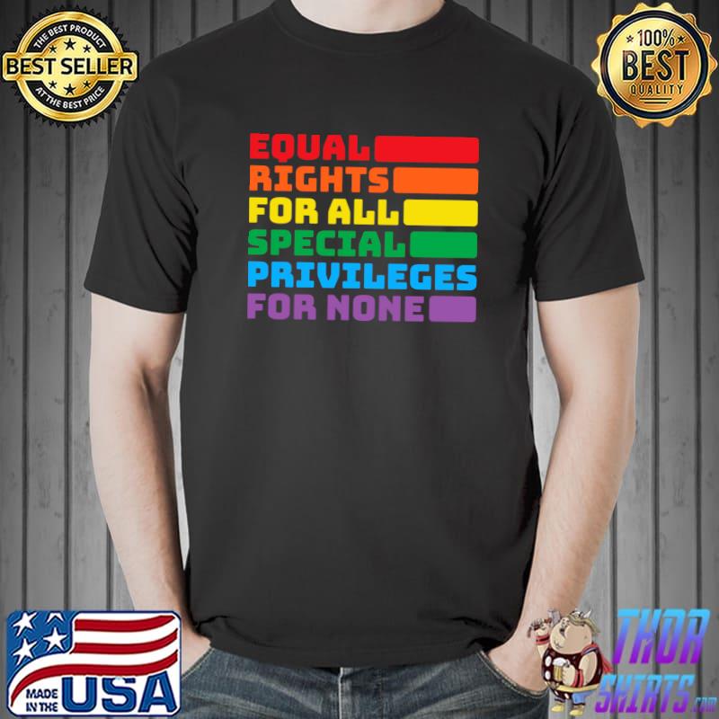 Equal rights for all special privileges for none rainbow T-Shirt