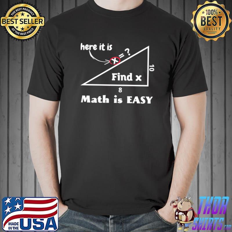 Find X Here It Is Saying Math Is Easy Teacher T-Shirt
