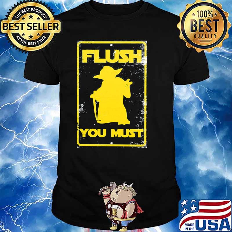Flush You Must Sign baby yoda shirt
