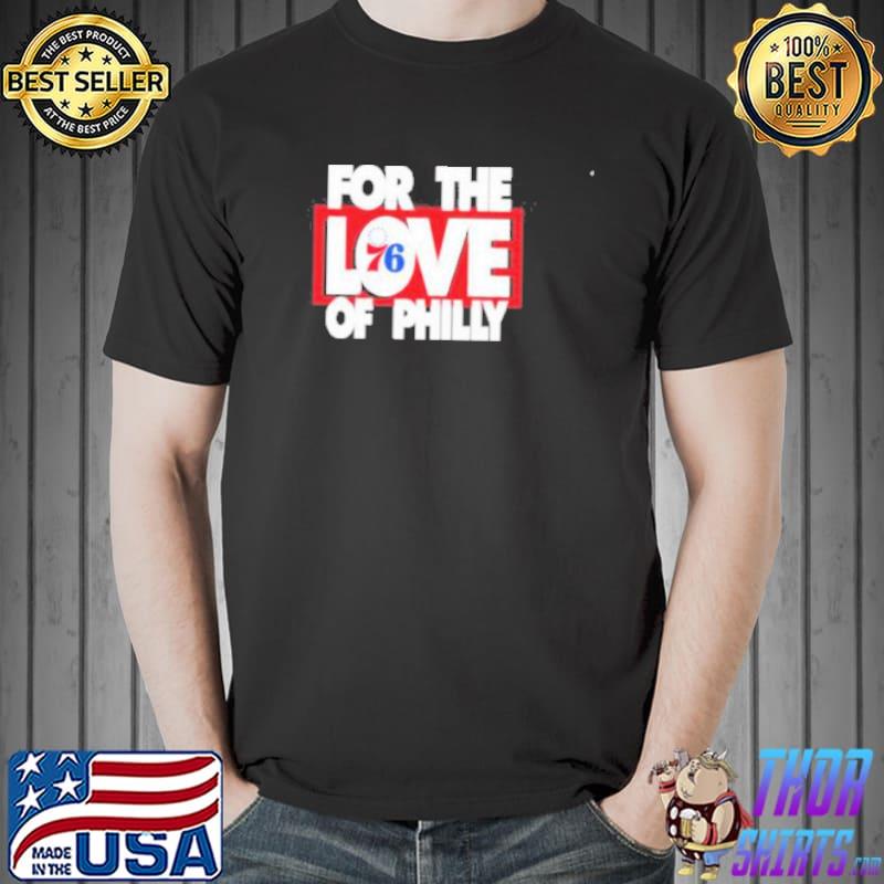 For The Love Of 76 Philly Shirt