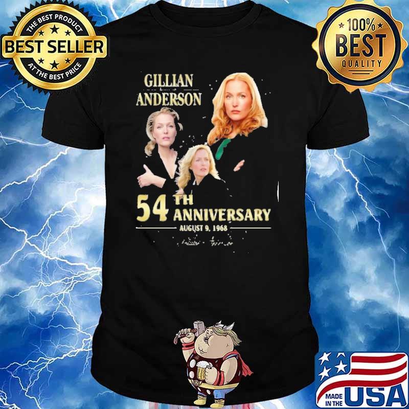Gillian Anderson 54th anniversary august 9,1968 signature shirt, hoodie ...