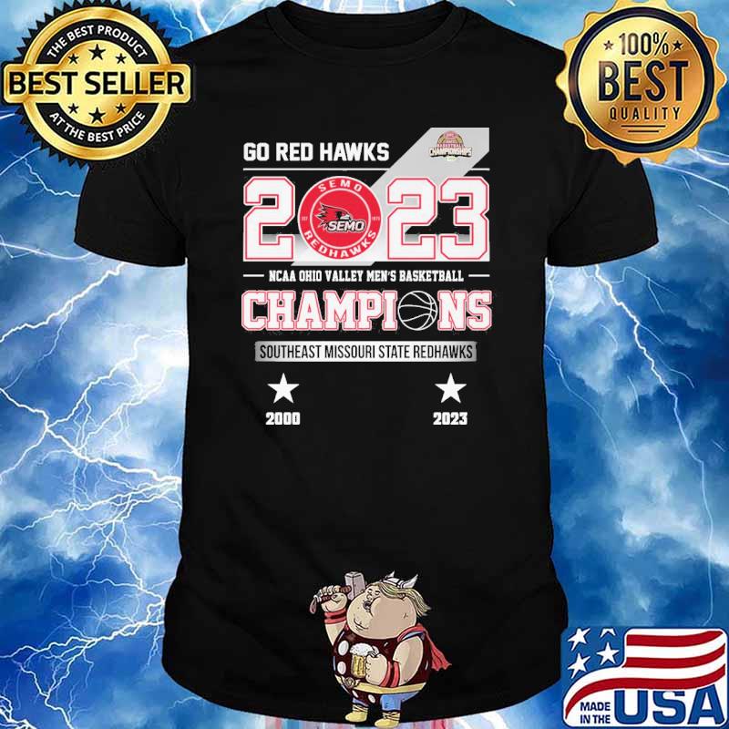 Go red hawks 2023 NCAA Ohio valley men's basketball champions Southeast Missouri State redhawks shirt