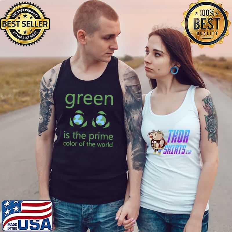 Green Is The Prime Color Of The World Two Earths T-Shirt