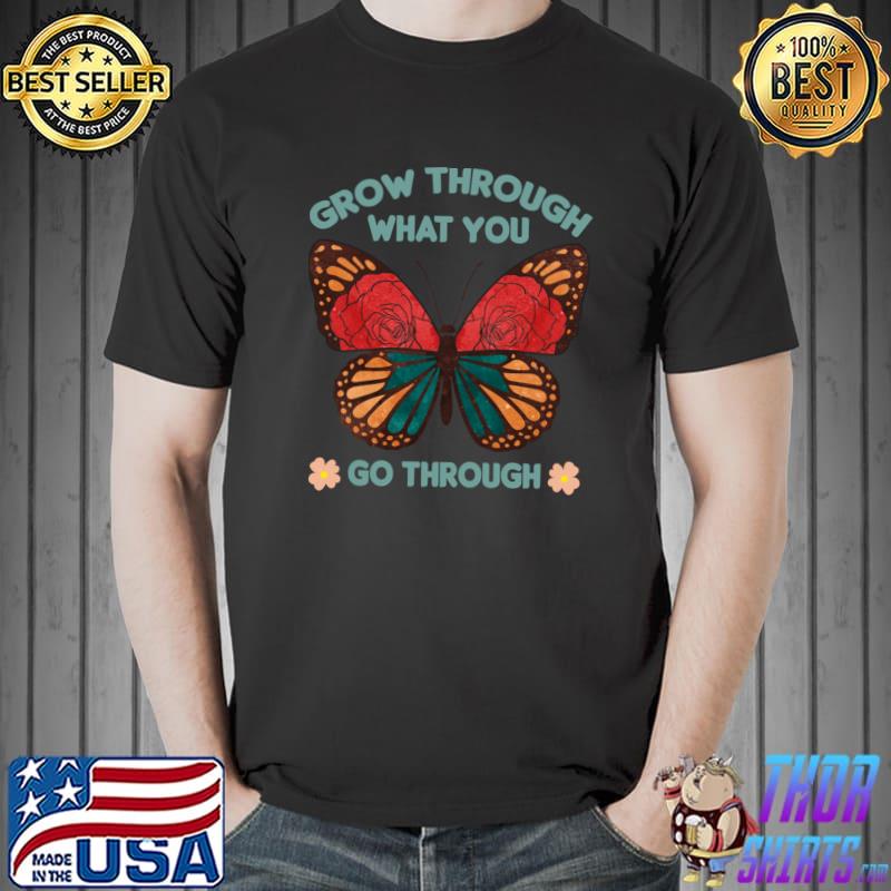 Grow Through What You Go Through Butterfly Retro Flower T-Shirt