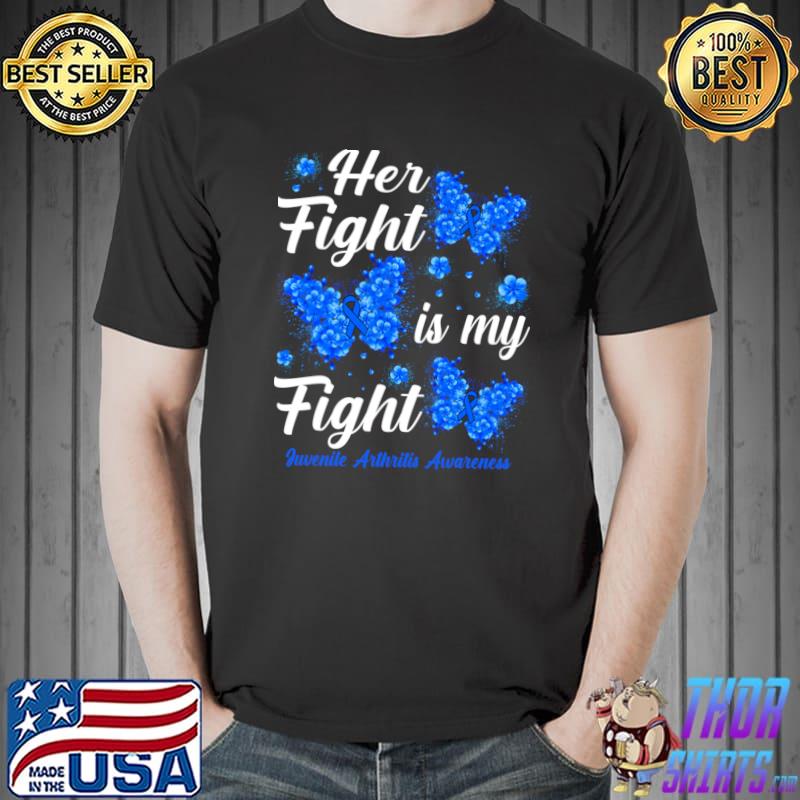 Her Fight Is My Fight Juvenile Arthritis Awareness Butterfly T-Shirt