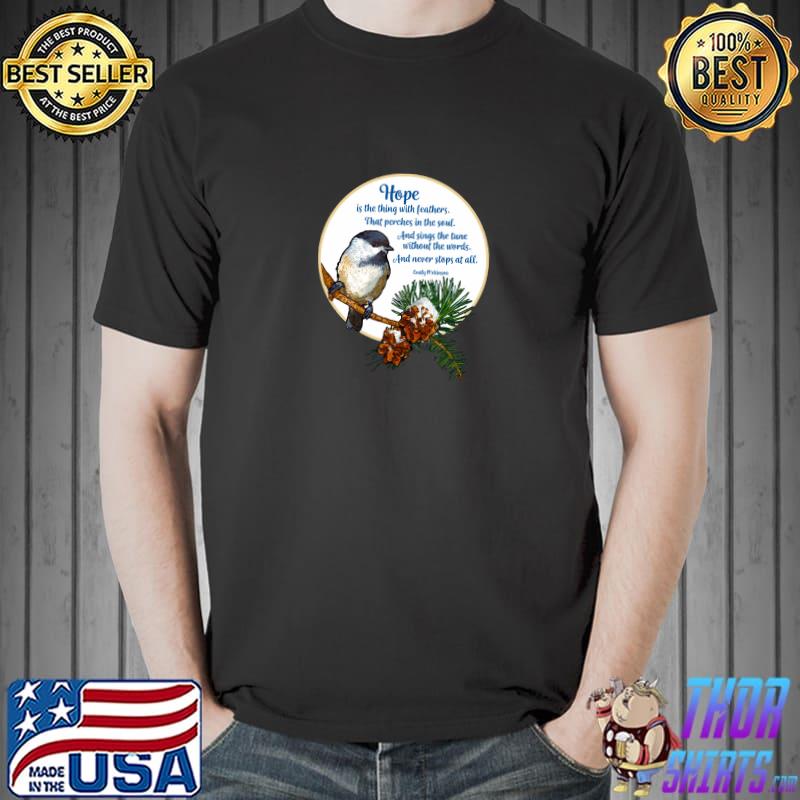 Hope in the thing with feathers that perches in the soul winter chickadee T-Shirt
