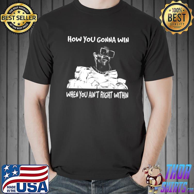 How You Gonna Win When You Ain't Right Within Music Graphic T-Shirt