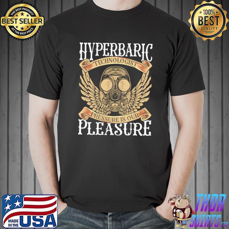Hyperbaric Technologist Pressure Is Our Pleasure Mask Wings Hyperbaric T-Shirt