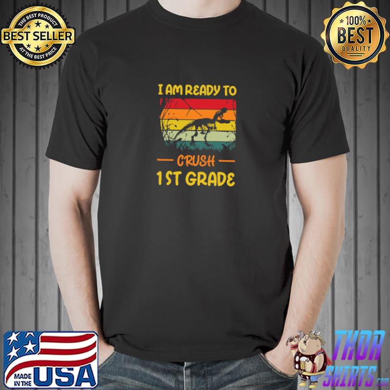 I am ready to crush 1st grade skeleton dinosaur vintage educational teacher T-Shirt