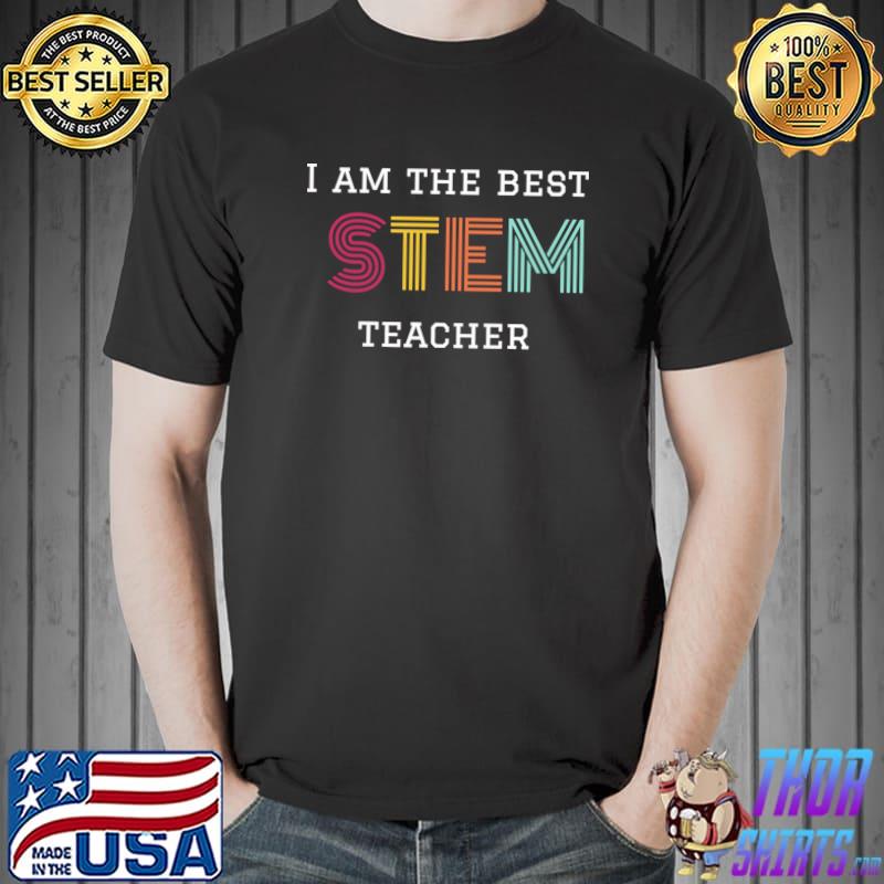 I am the best stem teacher retro T-Shirt