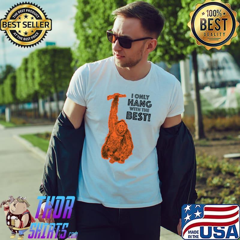 I Only Hang With The Best Orange Orangutang, Orangutan Vintage T-Shirt