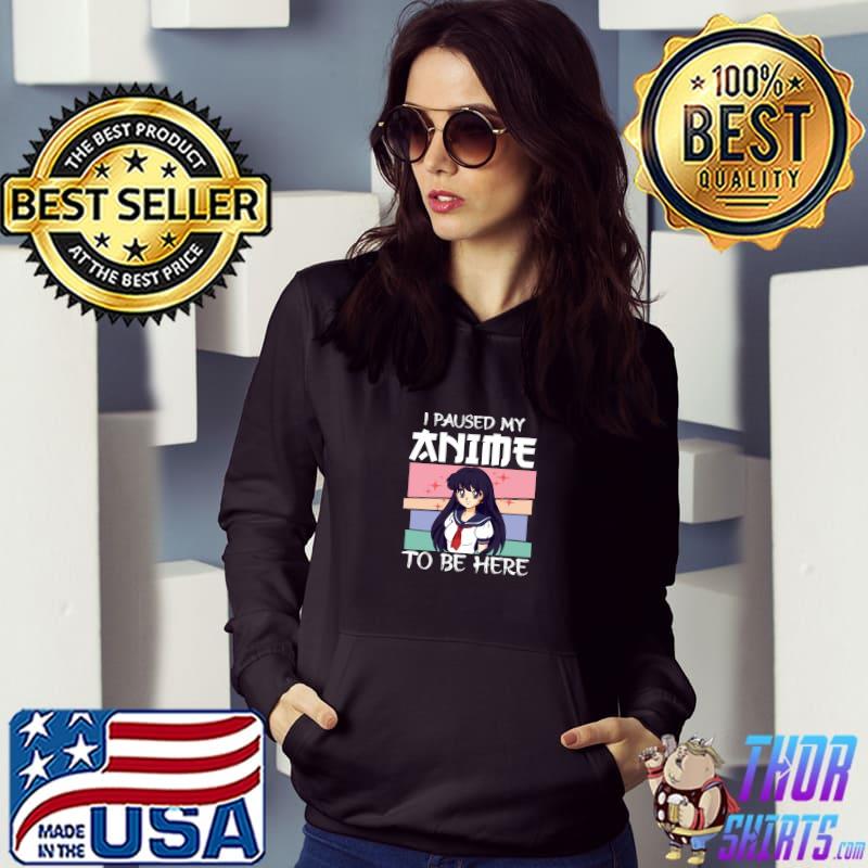 I Paused My Anime To Be Here Vintage Teen Girls Anime Lovers T-Shirt Hoodie