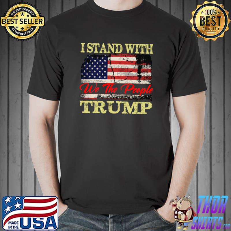 I Stand With Trump We The People Political American Flag T-Shirt