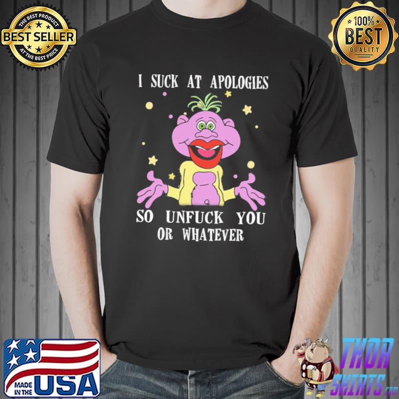 I suck at apologies so unfuck you or whatever Peanut Jeff Dunham shirt