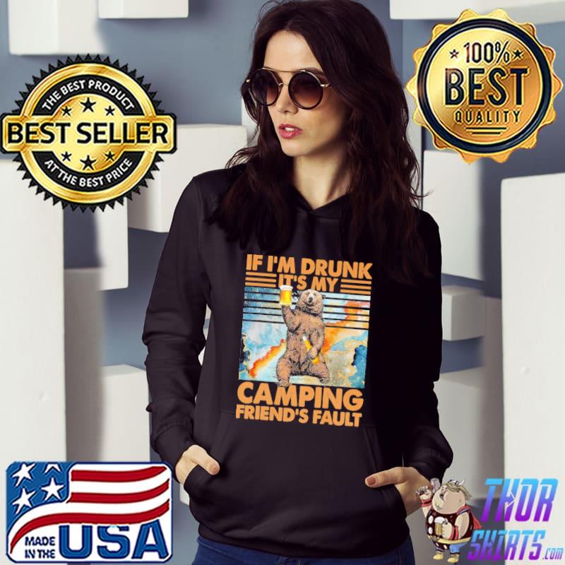 If I'm Drunk It's My Camping Friend'S Fault Funny Camping retro s Hoodie