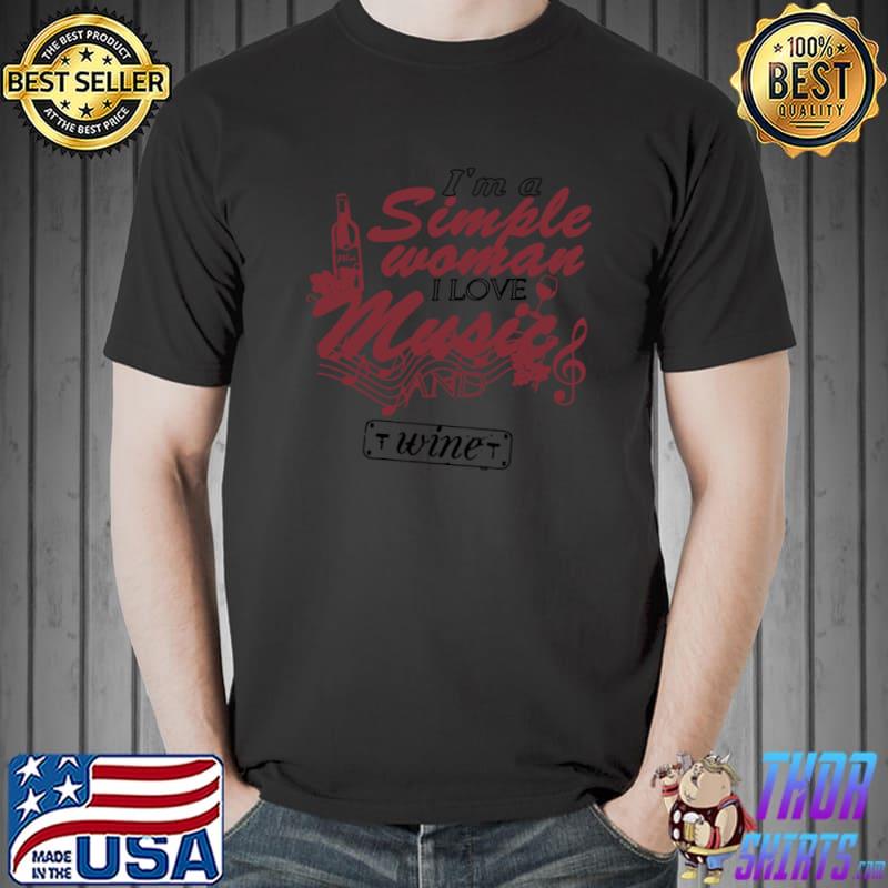 I’m A Simple Woman I Love Music And Wine T-Shirt