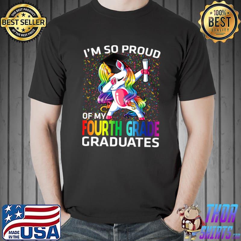 I'm So Proud Of My Fourth Grade Graduates Unicorn Dabbing T-Shirt