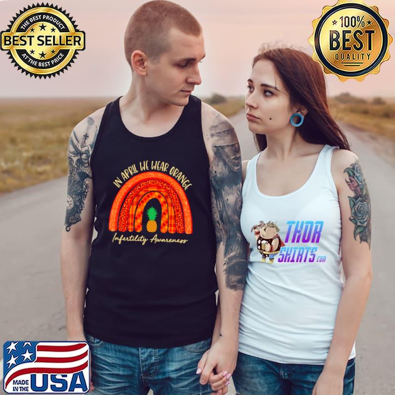 In April We Wear Orange Infertility Awareness Week Rainbow Pineapple Leopard T-Shirt Tank Top