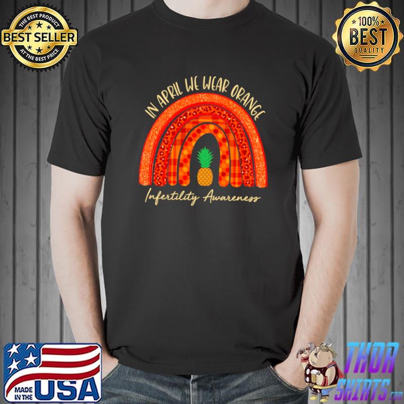 In April We Wear Orange Infertility Awareness Week Rainbow Pineapple Leopard T-Shirt