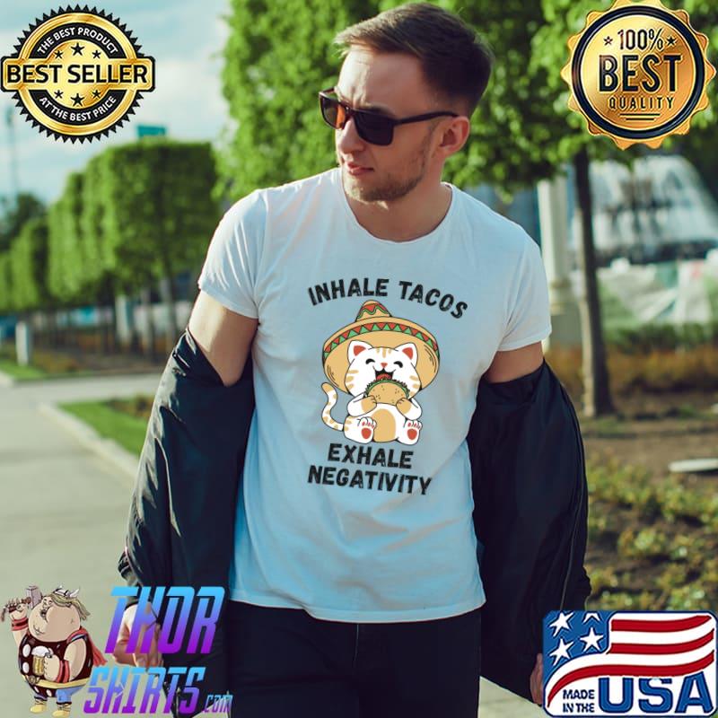 Inhale tacos exhale negativity cat T-Shirt