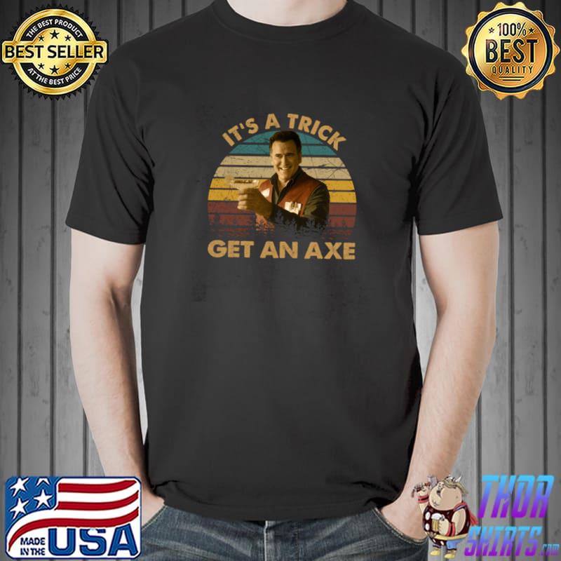 It's A Trick Get An Axe Vintage Birthday Dark Fantasy Art Character T-Shirt