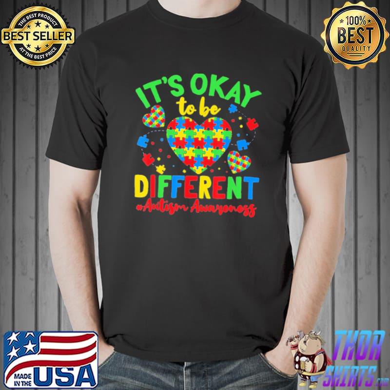 It's Okay To Be Different - - Autism Awareness heart love shirt