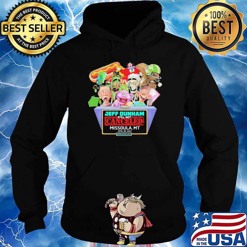 Jeff Dunham still not canceled Missoula april 28,2023 s Hoodie