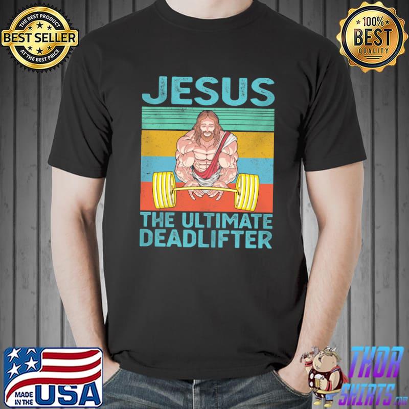 Jesus the ultimate deadlifter vintage retro shirt