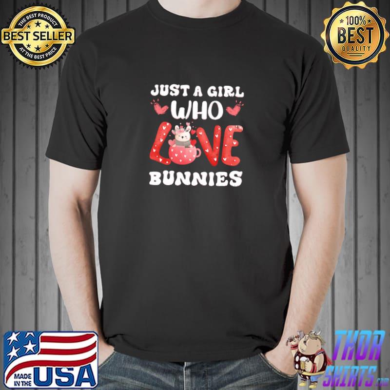 Just A Girl Who Loves Bunnies Rabbit Hearts T-Shirt