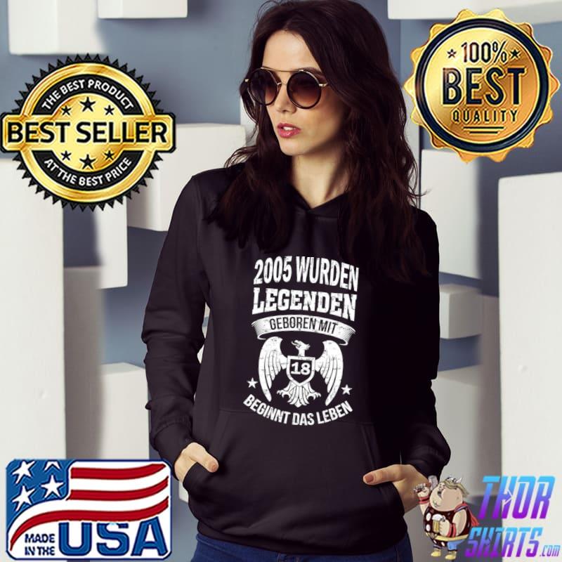 Legenden Wurden 2005 Geboren 18 Beginnt Das Leben Stars Geburtstag T Shirt Hoodie Sweater