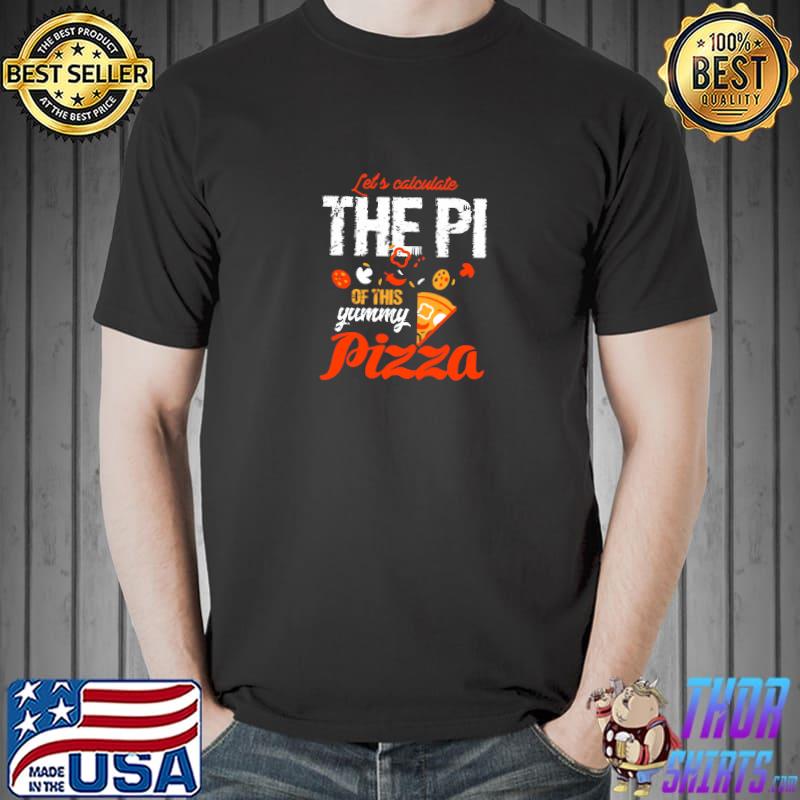 Let's calculate of this yummy pizza T-Shirt