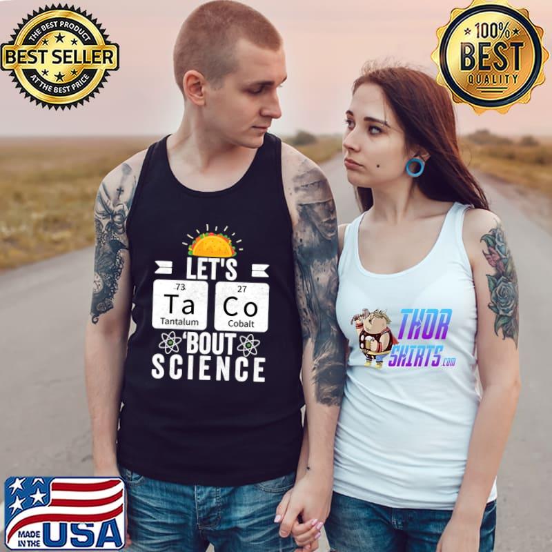Let's Tacos Bout Science Cinco De MayoScientists And Teachers T-Shirt Tank Top
