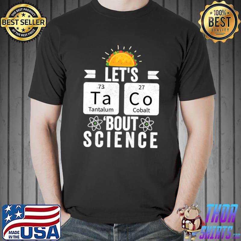 Let's Tacos Bout Science Cinco De MayoScientists And Teachers T-Shirt